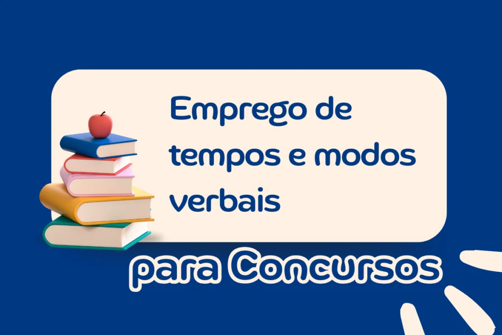 Emprego de tempos e modos verbais para Concurso