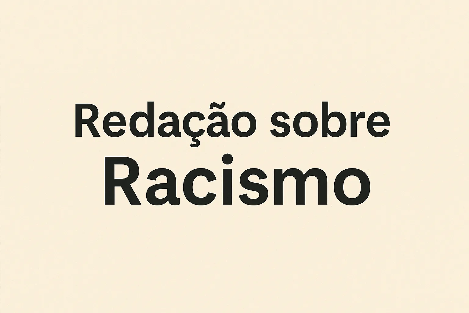 Redação sobre Racismo para ENEM e vestibulares
